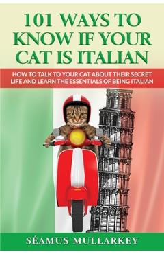 Poza produsului 101 Ways To Know If Your Cat Is Italian - Seamus Mullarkey