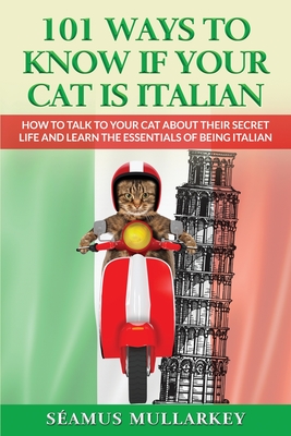 101 Ways To Know If Your Cat Is Italian - Seamus Mullarkey