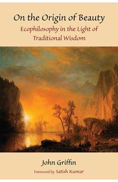 Coperta cărții 'On the Origin of Beauty: Ecophilosophy in the Light of Traditional Wisdom - John Griffin'