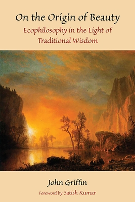 Coperta cărții 'On the Origin of Beauty: Ecophilosophy in the Light of Traditional Wisdom - John Griffin'