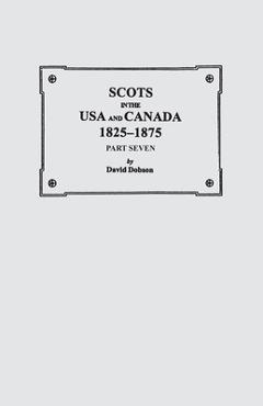 Poza produsului Scots in the USA and Canada, 1825-1875. Part Seven - David Dobson