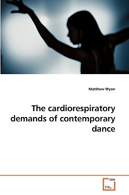 The cardiorespiratory demands of contemporary dance - Matthew Wyon