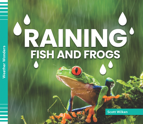 Raining Fish and Frogs - Scott Wilken