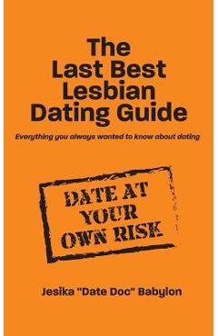 Poza produsului The Last Best Lesbian Dating Guide: Everything you always wanted to know about dating - Jesika Babylon