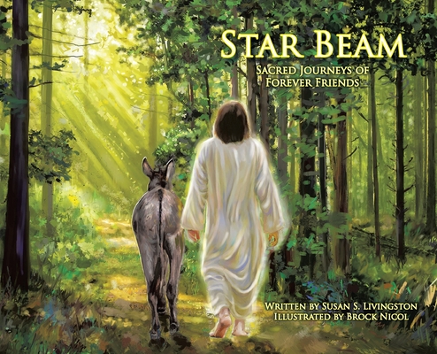 Star Beam: Sacred Journeys of Forever Friends - Susan S. Livingston