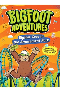 Coperta cărții 'Bigfoot Goes to the Amusement Park - Kelley Barth'