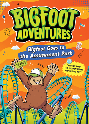 Coperta cărții 'Bigfoot Goes to the Amusement Park - Kelley Barth'