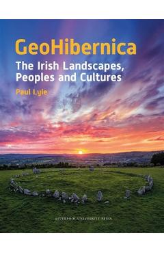 Poza produsului Geohibernica: The Irish Landscapes, Peoples and Cultures - Paul Lyle