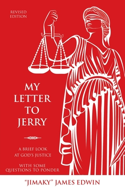 My Letter to Jerry: A Brief Look at God's Justice with Some Questions to Ponder - Jimaky James Edwin