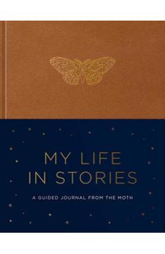 Coperta cărții 'My Life in Stories: A Guided Journal from the Moth -'