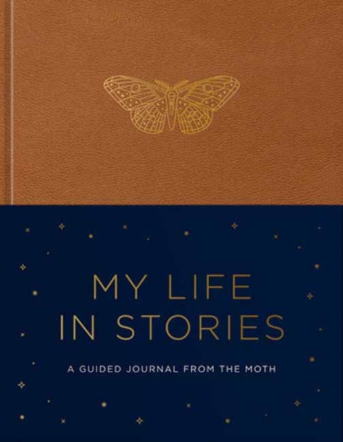 My Life in Stories: A Guided Journal from the Moth - 