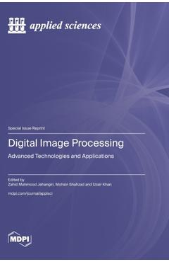 Coperta cărții 'Digital Image Processing: Advanced Technologies and Applications - Zahid Mehmood Jehangiri'