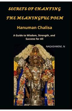 Coperta cărții 'Secrets of chanting the meaningful poem hanuman chalisa: A Guide to Wisdom, Strength, and Success for All - Nagashwini N'