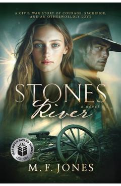 Coperta cărții 'Stones River: A Civil War Story of Courage, Sacrifice, and an Otherworldly Love - M. F. Jones'