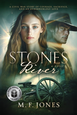 Coperta cărții 'Stones River: A Civil War Story of Courage, Sacrifice, and an Otherworldly Love - M. F. Jones'