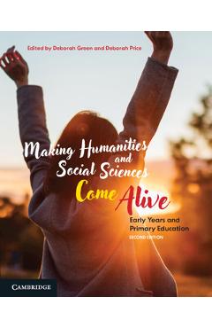 Poza produsului Making Humanities and Social Sciences Come Alive: Early Years and Primary Education - Deborah Green