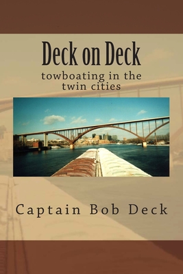 Deck on Deck: towboating in the twin cities - Captain Bob Deck