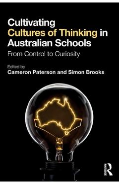 Coperta cărții 'Cultivating Cultures of Thinking in Australian Schools: From Control to Curiosity - Cameron Paterson'