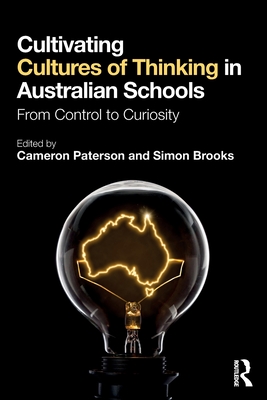 Cultivating Cultures of Thinking in Australian Schools: From Control to Curiosity - Cameron Paterson