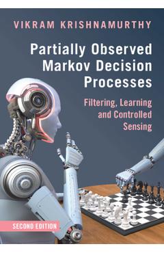 Coperta cărții 'Partially Observed Markov Decision Processes: Filtering, Learning and Controlled Sensing - Vikram Krishnamurthy'