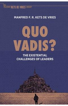 Coperta cărții 'Quo Vadis?: The Existential Challenges of Leaders - Manfred F. R. Kets De Vries'