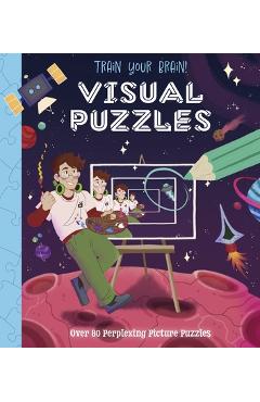 Poza produsului Train Your Brain! Visual Puzzles: Over 80 Perplexing Picture Puzzles - Lisa Regan