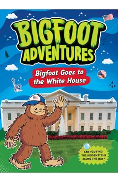 Coperta cărții 'Bigfoot Goes to the White House - Mari Bolte'
