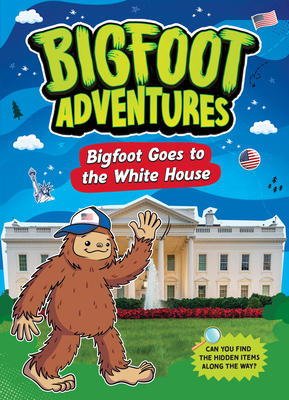 Coperta cărții 'Bigfoot Goes to the White House - Mari Bolte'