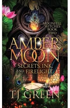 Coperta cărții 'Amber Moon: Secrets, Ink, and Firelight: Paranormal Witch Mysteries - Tj Green'