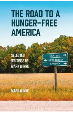 Poza produsului The Road to a Hunger-Free America: Selected Writings of Mark Winne - Mark Winne