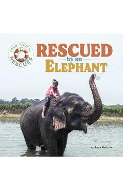 Poza produsului Rescued by an Elephant - Joyce Markovics