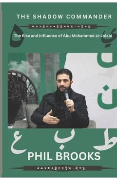 Poza produsului The Shadow Commander: The Rise and Influence of Abu Mohammed al-Jolani - Phil Brooks