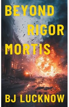 Coperta cărții 'Beyond Rigor Mortis - Bj Lucknow'