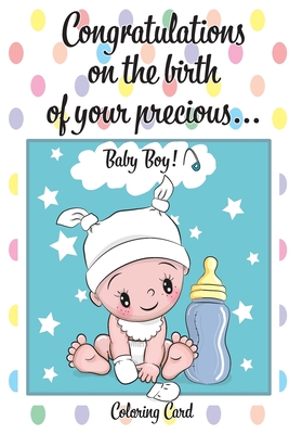 CONGRATULATIONS on the birth of your PRECIOUS BABY BOY! (Coloring Card): (Personalized Card/Gift) Personal Inspirational Messages & Quotes, Adult Colo - Florabella Publishing