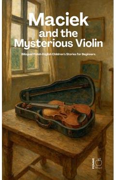 Poza produsului Maciek and the Mysterious Violin: Bilingual Polish-English Children's Stories for Beginners - Pomme Bilingual