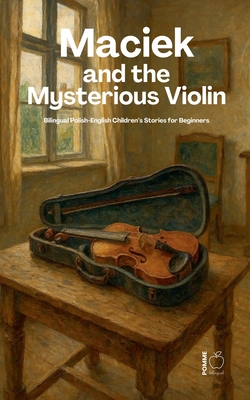 Maciek and the Mysterious Violin: Bilingual Polish-English Children's Stories for Beginners - Pomme Bilingual