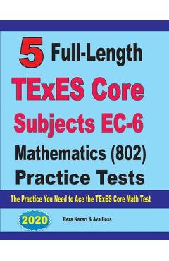 Coperta cărții '5 Full-Length TExES Core Subjects EC-6 Mathematics (802) Practice Tests: The Practice You Need to Ace the TExES Core'