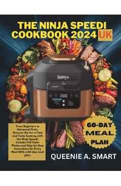 Coperta cărții 'The Ninja Speedi Cookbook 2024 UK: From Beginners to Advanced Chefs, Discover the Art of Fast and Tasty Cooking with'