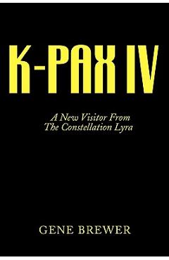 Poza produsului K-Pax IV: A New Visitor from the Constellation Lyra - Gene Brewer