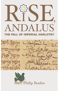 Poza produsului Rise, Andalus: The Fall of Imperial Harlotry - Marc Philip Boulos