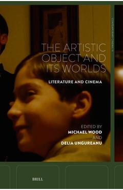 Coperta cărții 'The Artistic Object and Its Worlds: Literature and Cinema - Michael Wood'