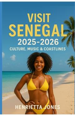 Coperta cărții 'Visit Senegal 2025-2026: Culture, Music & Coastlines - Henrietta Jones'