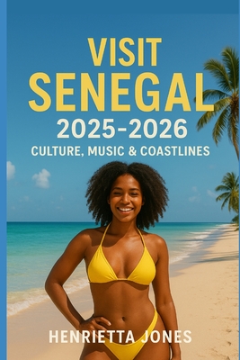 Visit Senegal 2025-2026: Culture, Music & Coastlines - Henrietta Jones