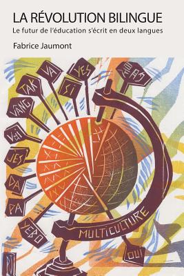 La Révolution bilingue: Le futur de l'éducation s'écrit en deux langues - Fabrice Jaumont