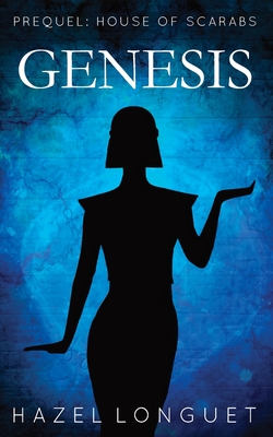 Genesis: Prequel: House of Scarabs - Hazel Longuet