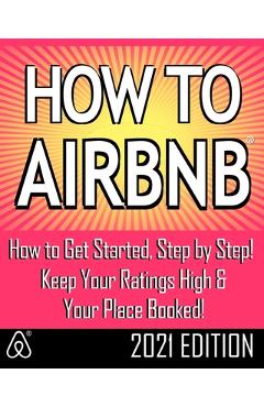 Poza produsului How to Airbnb(r): Maximize Your Rental Income by Short-Term Renting... the Right Way (Revised & Expanded 2021 Edition) - Jeffrey S. Malfatti