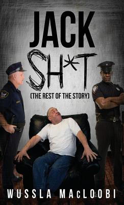 Jack Shit: (The Rest of the Story) - Wussla Macloobi