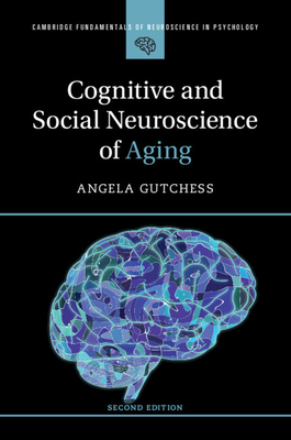 Cognitive and Social Neuroscience of Aging - Angela Gutchess