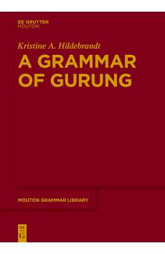 Poza produsului A Grammar of Gurung - Kristine A. Hildebrandt