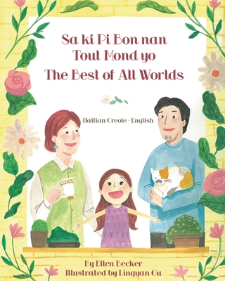 The Best of All Words (Haitian Creole-English): Sa ki Pi Bon nan Tout Mond yo - Ellen Becker